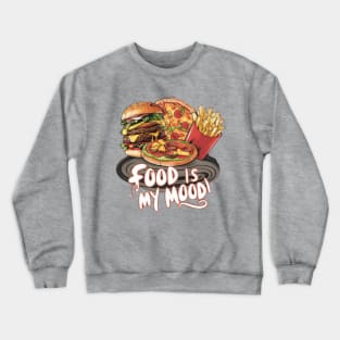Food is My Mood Crewneck Sweatshirt